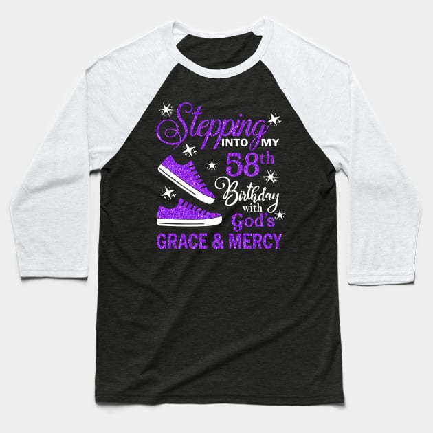 Stepping Into My 58th Birthday With God's Grace & Mercy Bday Baseball T-Shirt by MaxACarter